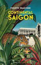 Vendredi 29 mai à 18h: Rencontre avec Philippe Franchini à l'occasion de la réédition en mai 2015 aux Editions des Équateurs de son ouvrage Continental Saïgon, paru pour la première fois en 1977. 